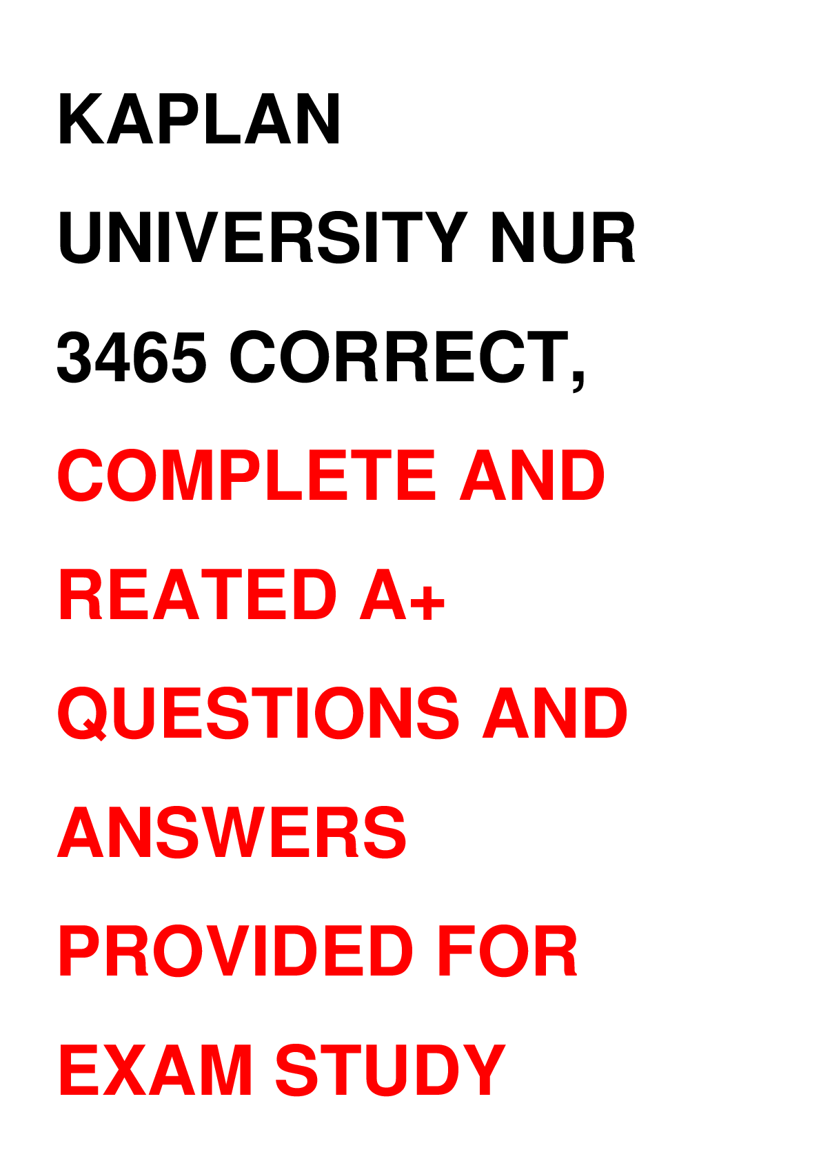 Preview image for KAPLAN UNIVERSITY NUR 3465 CORRECT, COMPLETE AND RATED A+ QUESTIONS AND ANSWERS PROVIDED FOR EXAM STUDY